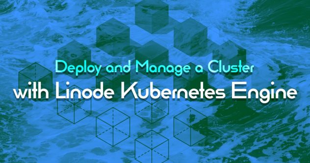 Linode Kubernetes Engine을 사용한 클러스터의 배포 및 관리에 대한 튜토리얼